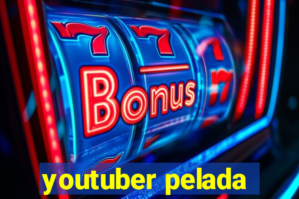 youtuber pelada